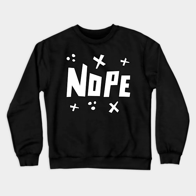 Nope Crewneck Sweatshirt by Yeroma